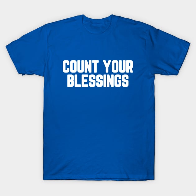Count Your Blessings #4 T-Shirt by SalahBlt